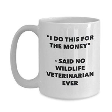 Imagem de Caneca I Do This for the Money - Said No Wildlife Veterinarian Ever - Caneca de café de cacau engraçado - Ideia de de Natal