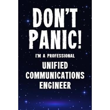 Imagem de Don't Panic! I'm A Professional Unified Communications Engineer: Customized 100 Page Lined Notebook Journal Gift For A Busy Unified Communications Engineer: Far Better Than A Throw Away Greeting Card.