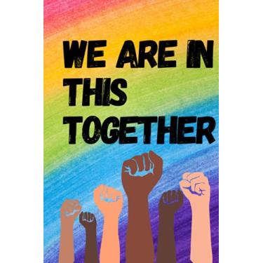 Imagem de We Are In This Together - Stop Racism - Love Wins Notebook - Diary to Write In | Inspirational Quotes: notebooks for school college ruled - Lined Notebook 110 pages 6x9