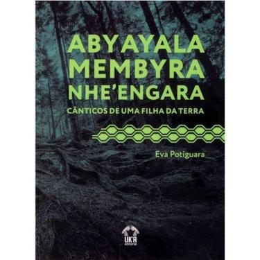 Imagem de Aby Ayala Membyra Nhe`Engara - Cânticos De Uma Filha Da Terra