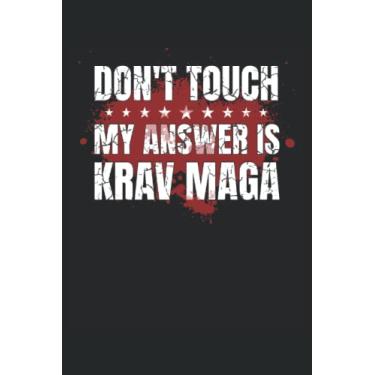 Imagem de Don't Touch My Answer is Krav Maga Notebook: 6"x9" College Ruled Notepad for Martial Arts Fans