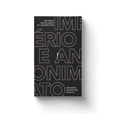 Imagem de Império e Anonimato: Materiais Preliminares às Insurreições