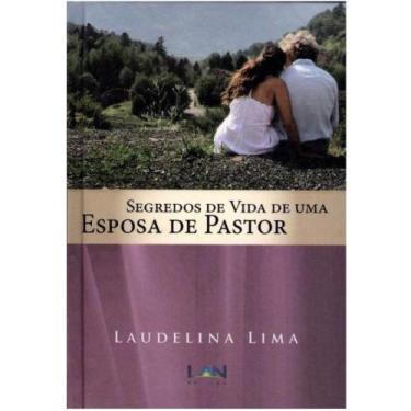 Imagem de Segredos De Vida De Uma Esposa De Pastor - Laudelina Lima - Lan Editor