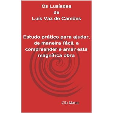 Imagem de Os Lusíadas de Luís Vaz de Camões Estudo prático para ajudar, de maneira fácil, a compreender e amar esta magnífica obra