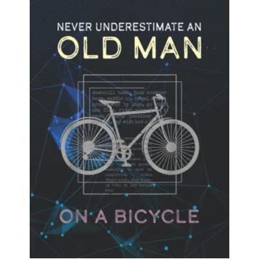 Imagem de Notebook: Never Underestimate Old Man Bicycle Mountain Bike Cycling 140 Pages 8.5''x11''