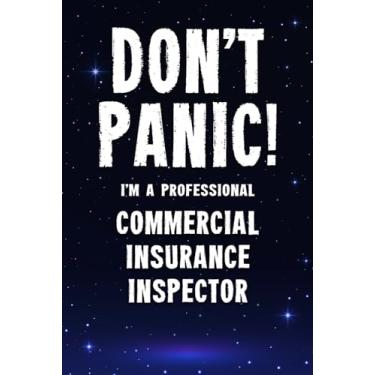 Imagem de Don't Panic! I'm A Professional Commercial Insurance Inspector: Customized 100 Page Lined Notebook Journal Gift For A Busy Commercial Insurance Inspector : Greeting Or Birthday Card Alternaive.