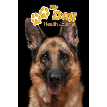 Imagem de My Dog Health Journal: German Shepherd | 109 pages 6"x9" | Track and Record Vaccinations, Shots, Vet Visits | Medical Documentation | Canine Owner Notebook | Medication Logbook Tracker