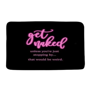 Imagem de VPUPCN Get Naked Tapete de banho rosa citação engraçada palavras de fonte fofas preto moderno moda legal simples microfibra espuma memória tapete de banheiro capacho tapete de chão de vaso sanitário