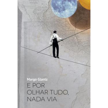 Imagem de Livro - E por olhar tudo, nada via