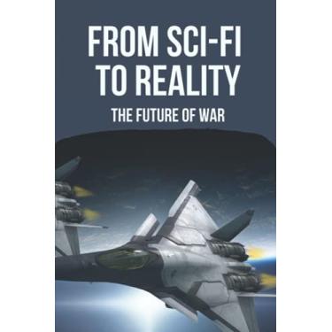 Imagem de From Sci-Fi To Reality: The Future Of War: Science Fiction Books
