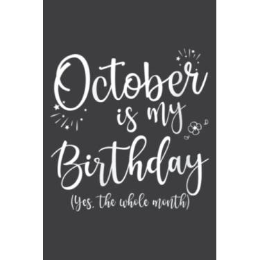 Imagem de October Is My Birthday the Whole Month October Birthday Saying Meme: DOG JOURNAL - 6" x 9", 100 Pages: Wide Ruled Paper Notebook Journal | Pretty Wide ... for Home School College for Writing Notes.