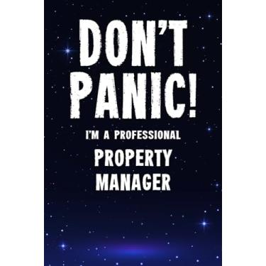 Imagem de Don't Panic! I'm A Professional Property Manager: Customized 100 Page Lined Notebook Journal Gift For A Busy Property Manager : Far Better Than A Throw Away Greeting Card.
