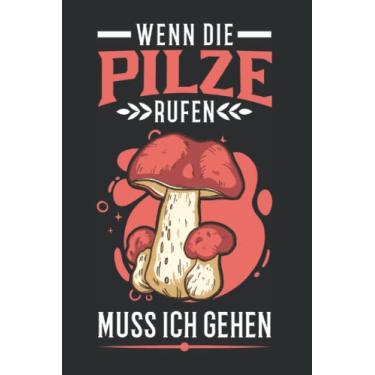 Imagem de Pilzsammler Tagesplaner: Wenn die Pilze rufen muss ich gehen Pilzkorb/Kalender 2022 / Wochenplaner Tagesplaner Planer/Planungsbuch To-Do-Liste / 6x9 Zoll / 100 ausfüllbare Seiten