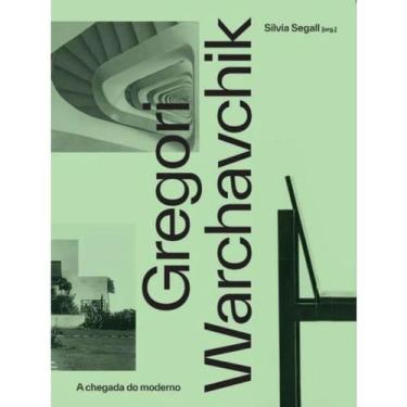 Imagem de Gregori Warchavchik: a Chegada do Moderno - BEI COMUNICACAO LTDA