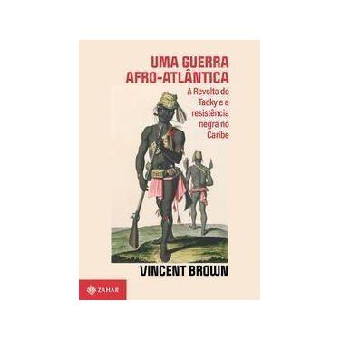 Imagem de Uma Guerra Afro-atlântica - a Revolta De Tacky e a Resistência Negra N