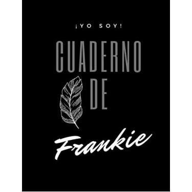 Imagem de ¡YO SOY! Cuaderno de Frankie - 120 ruled pages - large size A4-8.5 "x 11" (VI ¡YO SOY! Cuaderno de)