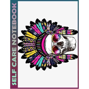 Imagem de Self Care Notebook: Native American Skull My Self-Care, Nutrition, Fitness, Goal Planner for Productivity, Time Management and Focus - Task Organizer a Happier, Healthier & More Grateful Mindset