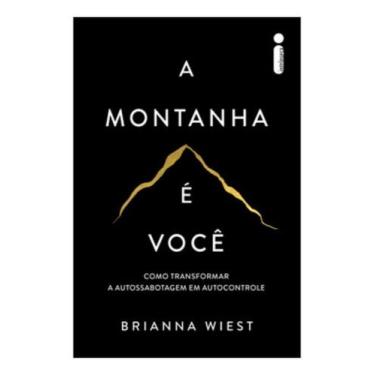Imagem de A Montanha É Você - Como Transformar A Autossabotagem Em Autocontrole 