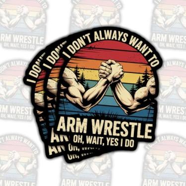 Imagem de 3 adesivos "I Don't Always Want to Arm Wrestle But When I Do Stickers, Funny Strength Sport Quote Vinyl Decalques para Laptop, Notebook, Hydro Flask, Garrafa de água, Para-choque de carro, presente