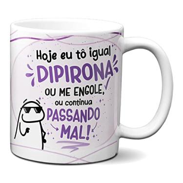 Imagem de Caneca Flork Tô Igual Dipirona, Me Engole Ou Passa Mal (Branca)