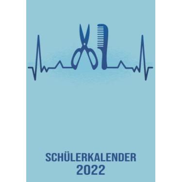 Imagem de Schülerkalender 2022: DIN A4 Kalender von 01/2022 - 12/2022 1 Tag = 1 Seite mit großem Tageskalender und großartiger Übersicht. Monatsübersicht, ... Kalenderbuch / Herzschlag Frisör Friseur