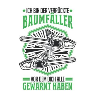 Imagem de Baumfäller Tagesplaner: Ich bin der verrückte Baumfäller Förster Forstwirt/Kalender 2022 / Wochenplaner Tagesplaner Planer/Planungsbuch To-Do-Liste / 6x9 Zoll / 100 ausfüllbare Seiten