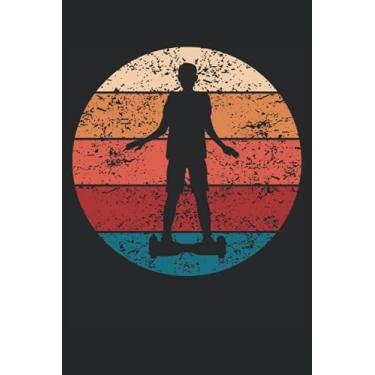 Imagem de Hoverboard Balance Board Retro Vintage Geschenk Notizbuch (Taschenbuch DIN A 5 Format Liniert): Hoverboarder Retro Geschenk Notizheft, Schreibheft, ... und Mädchen, die gerne Hoverboard fahren.