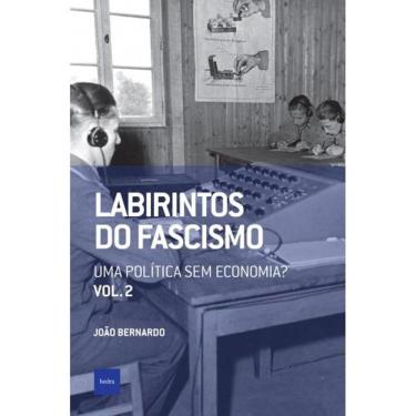 Imagem de LABIRINTOS DO FASCISMO: UMA POLíTICA SEM ECONOMIA?