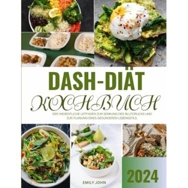Imagem de Dash-Diät Kochbuch: Der wesentliche Leitfaden zur Senkung des Blutdrucks und zur Planung eines gesünderen Lebensstils.