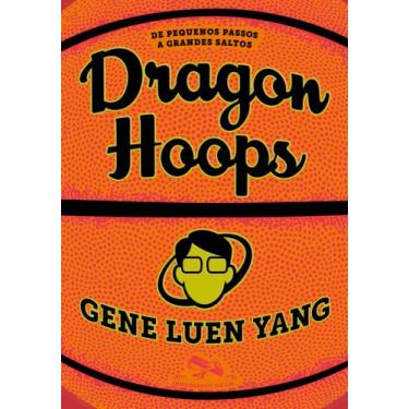Imagem de Livro Dragon Hoops De Pequenos Passos a Grandes Saltos Gene Luen Yang