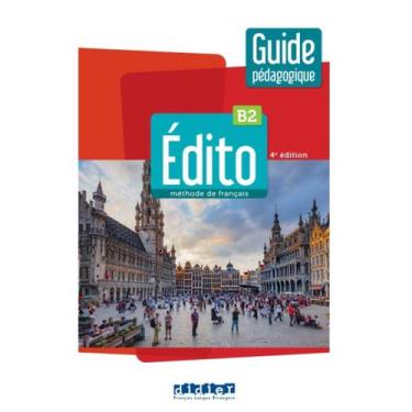 Imagem de Edito B2 Guide Pedagogique 4Eme Ed - DIDIER/ HATIER