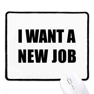 Imagem de I Want A New Job Mousepad com borda costurada Tapete de borracha para jogos