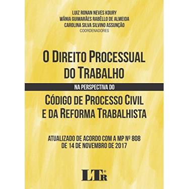 Imagem de O Direito Processual do Trabalho na Perspectiva do Código de Processo Civil e da Reforma Trabalhista