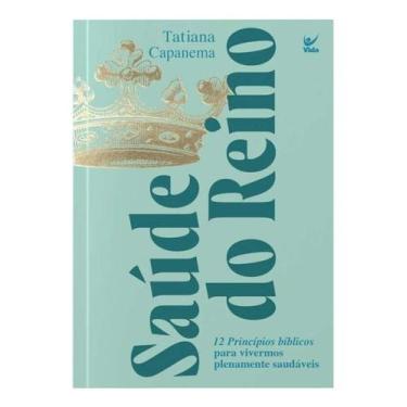 Imagem de Saúde do Reino - 12 Princípios Bíblicos Para Vivermos Plenamente Saudá