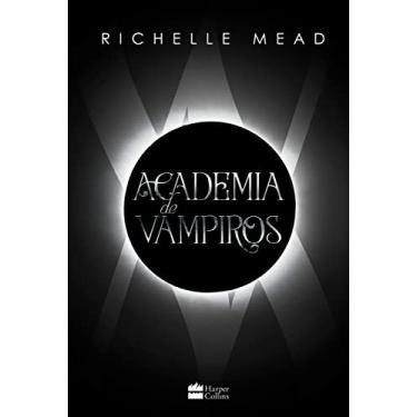Imagem de Academia De Vampiros (Livro 1) - com capítulos extras inéditos.