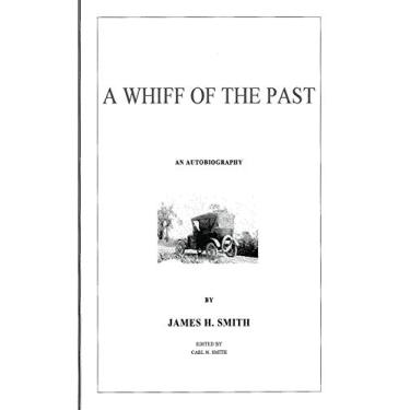 Imagem de A Whiff of the Past: An Autobiography by James Henry Smith (English Edition)