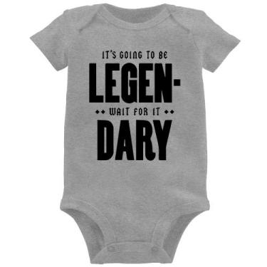 Imagem de Body Bebê It's going to be Legen... wait for it... Dary - Foca na Moda