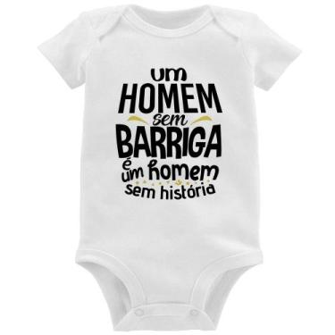 Imagem de Body Bebê Um homem sem barriga é um homem sem história - Foca na Moda,