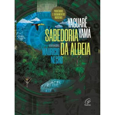 Imagem de Sabedoria da Aldeia - Provérbios e Ensinamentos Indígenas