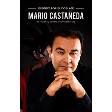 Imagem de Elegido por el Doblaje: Mario Castañeda: Mi historia y carrera a través de la voz: 4