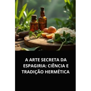 Imagem de Livro a arte secreta da espagiria ciência e tradição hermética - DUKE 