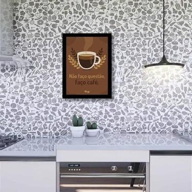 Imagem de Quadro Frase Não Faço Questão, Faço Café 24X18Cm - Com Vidro - Quadros