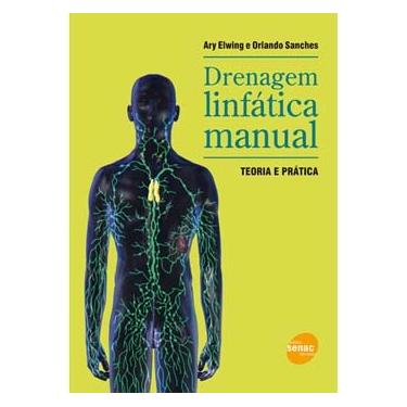 Imagem de Livro - Drenagem Linfática manual: Teoria e Prática - 2ª Edição - 2014 - Ary Elwing e Orlando Sanches