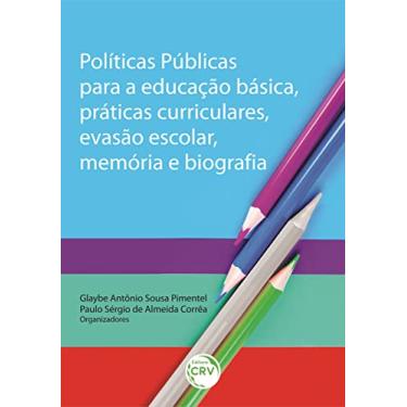 Imagem de Políticas públicas para a educação básica, práticas curriculares, evasão escolar, memória e biografia