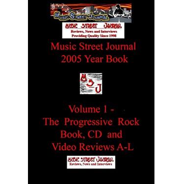 Imagem de Music Street Journal: 2005 Year Book: Volume 1 - The Progressive Rock Book, CD and Video Reviews A-L Hardcover Edition