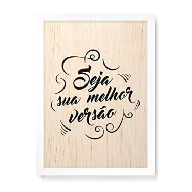 Imagem de Arte Maníacos Quadro Decorativo em Madeira Seja Sua Melhor Versão fundo Branco - 23x16,25cm (Moldura caixa em laca branca)