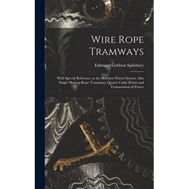 Imagem de Wire Rope Tramways: With Special Reference to the Bleichert Patent System. Also Single Moving-Rope Tramways, Quarry Cable Hoists and Transmission of Power