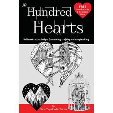 Imagem de A Hundred Hearts: One hundred heart tattoo designs for coloring, crafting and scrapbooking.