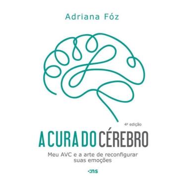 Imagem de A Cura Do Cérebro: Meu Avc E A Arte De Reconfigurar Suas Emoções