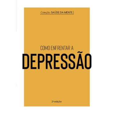 Imagem de Livro - Coleção Saúde da Mente - Como enfrentar a Depressão